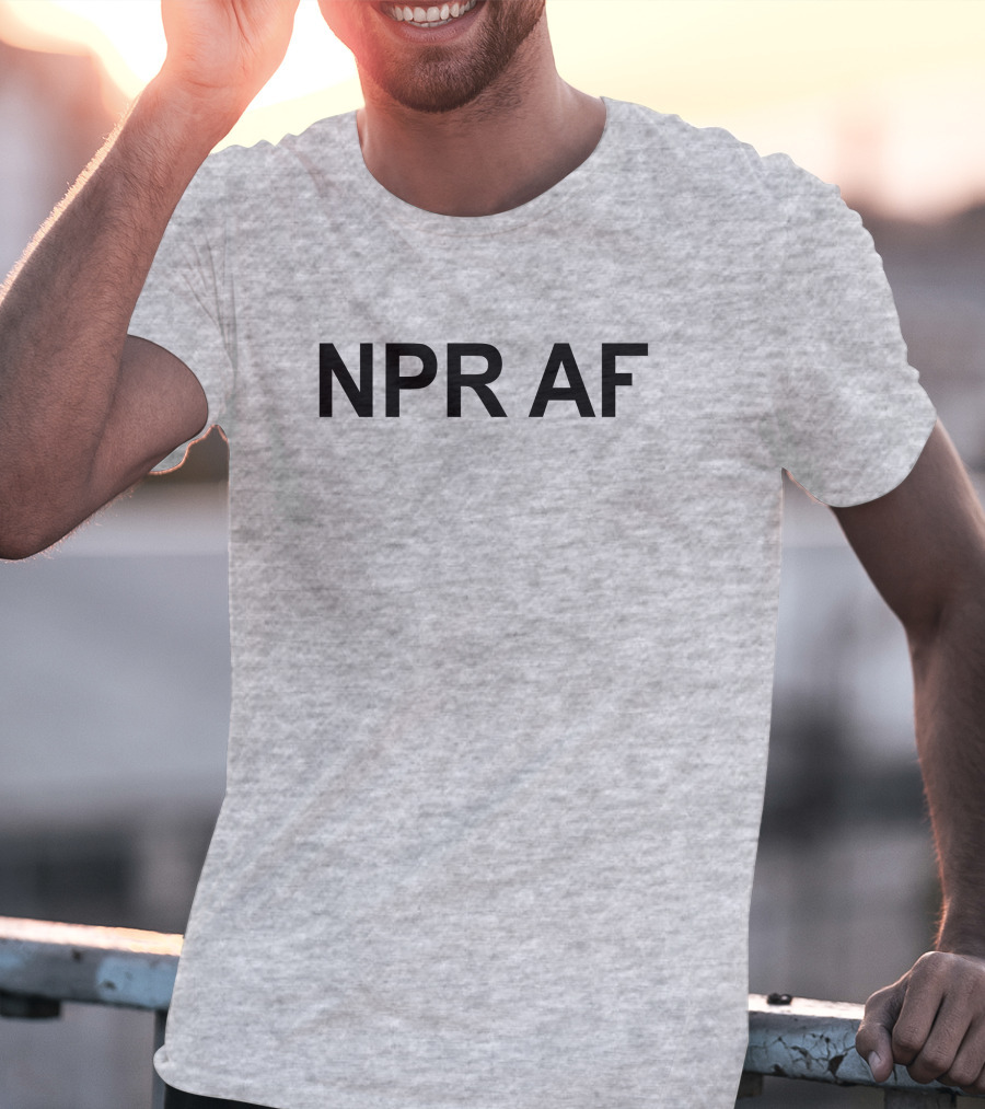 NPR AF Statement Shirt T-Shirt