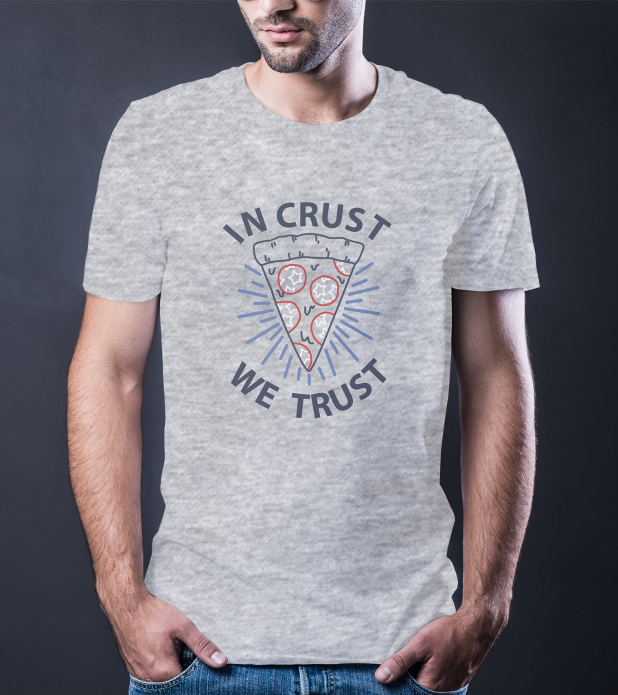 In Crust We Trust Pizza Slice With Pepperoni And Cheese T-Shirt