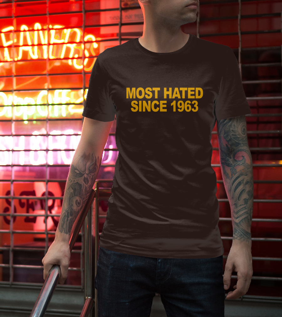 Most Hated Since 1963 T-Shirt
