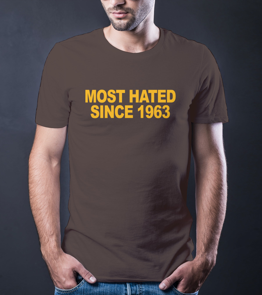 Most Hated Since 1963 T-Shirt