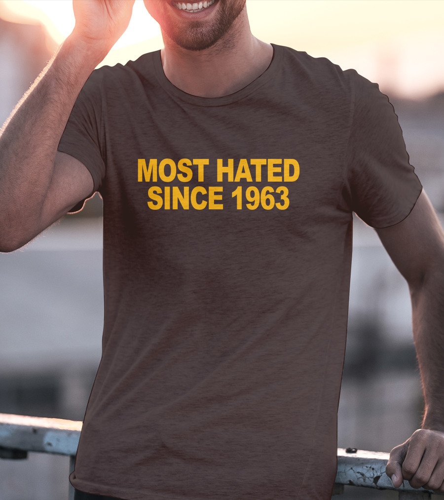 Most Hated Since 1963 T-Shirt