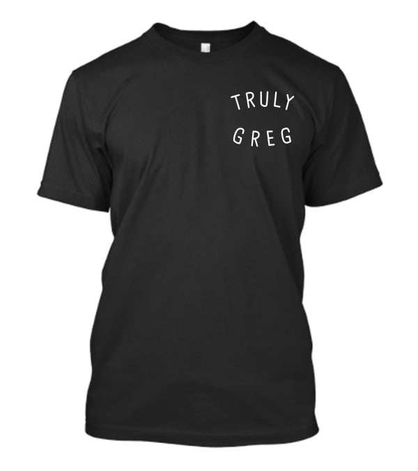 Danny Gonzalez Merch Truly Greg T-Shirt