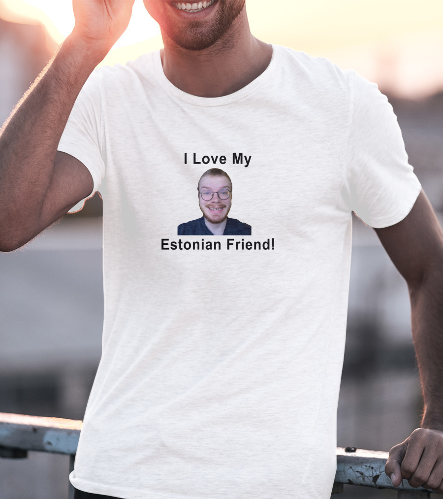 I Love My Estonian Friend T-Shirt