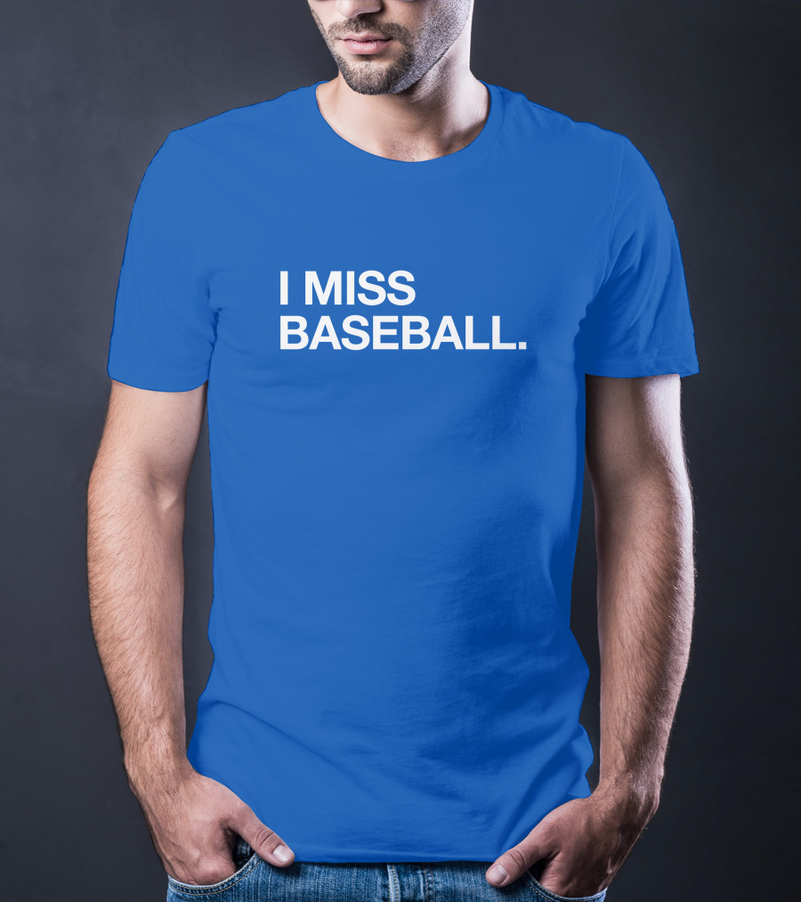 I Miss Baseball Blue Text T-Shirt