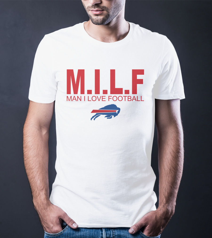 M.I.L.F Man I Love Football Buffalo Bills #BillsMafia T-Shirt