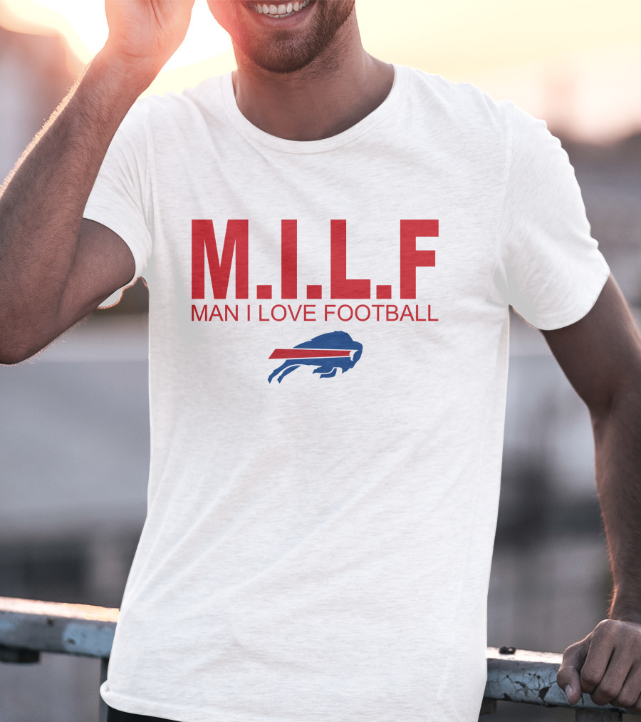 M.I.L.F Man I Love Football Buffalo Bills #BillsMafia T-Shirt