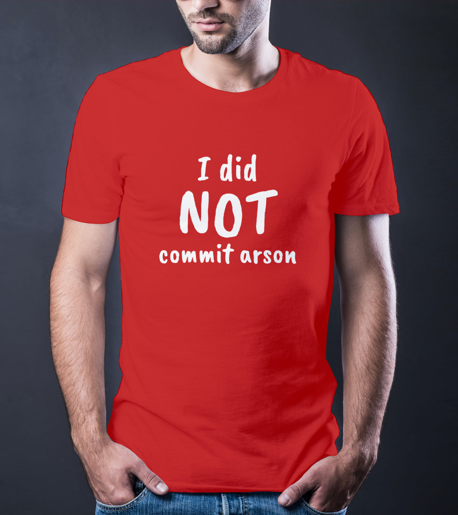 Lucca International I Did Not Commit Arson Coryhunterwinn Bold Red T-Shirt