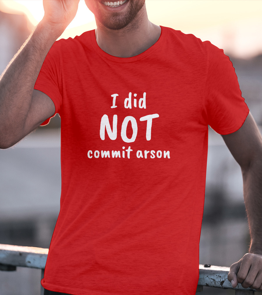 Lucca International I Did Not Commit Arson Coryhunterwinn Bold Red T-Shirt