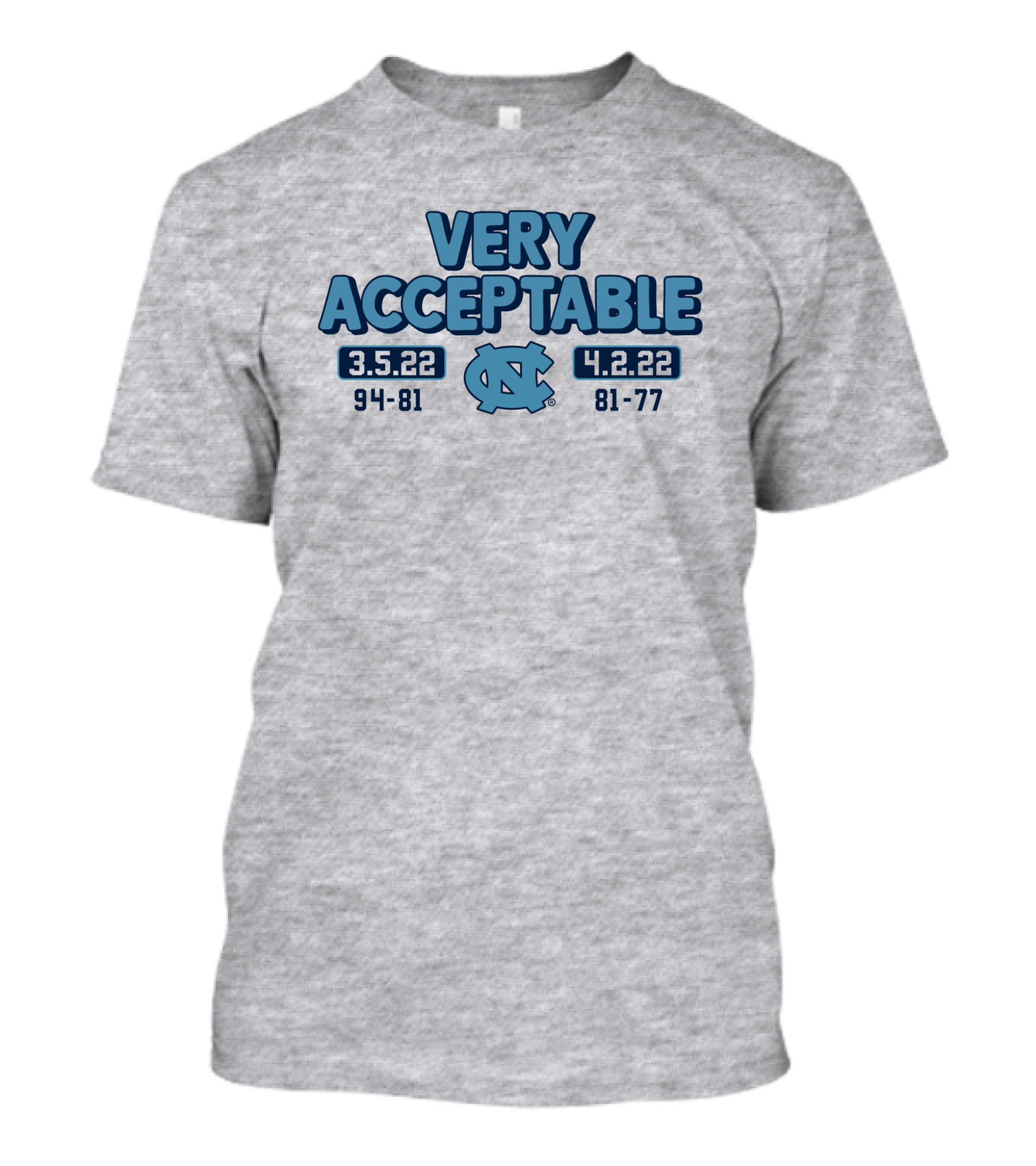 North Carolina Basketball Very Acceptable 3.5.22 4.2.22 94-81 81-77 UNC T-Shirt