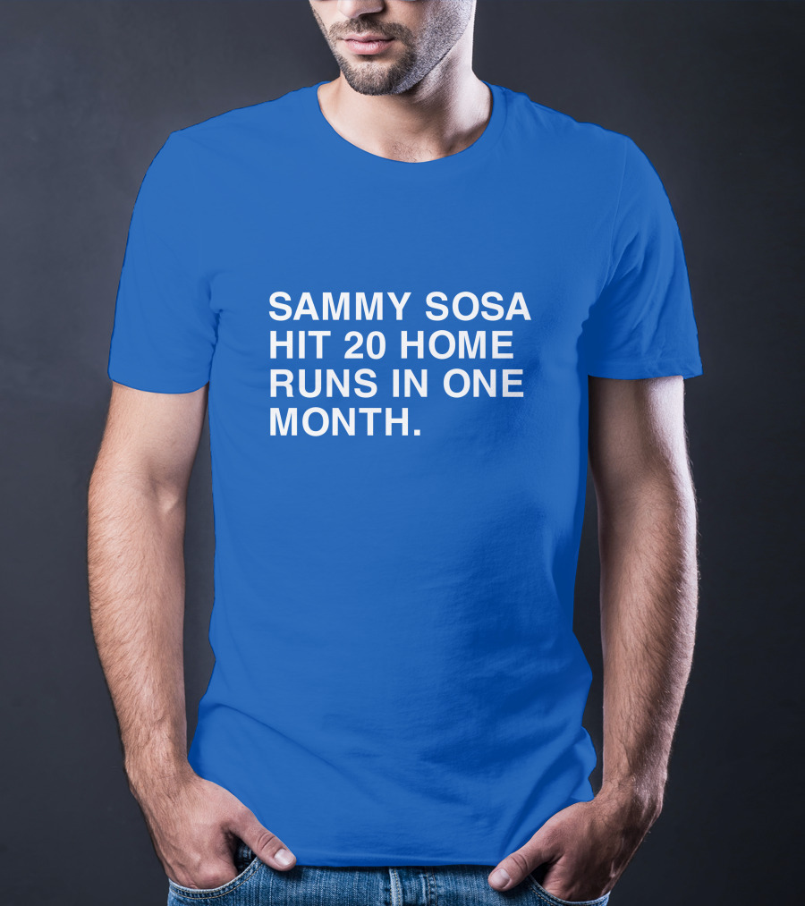 Sammy Sosa Hit 20 Home Runs In One Month T-Shirt