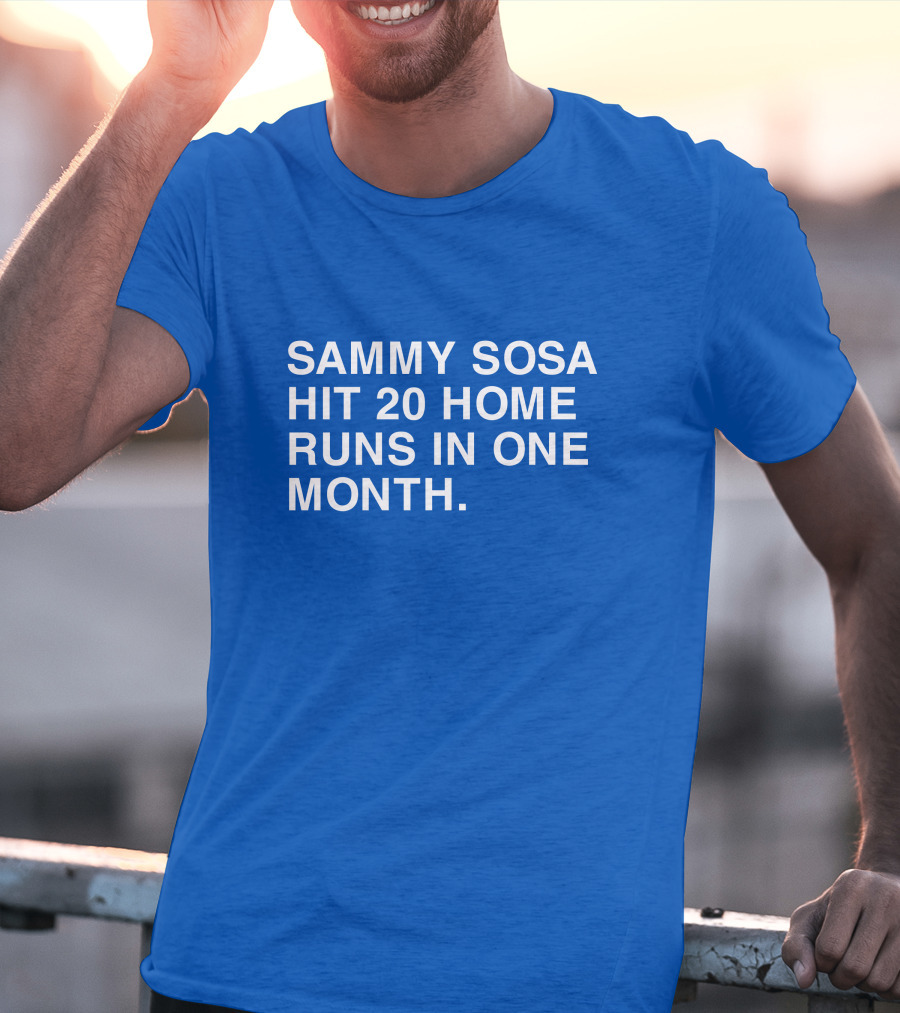 Sammy Sosa Hit 20 Home Runs In One Month T-Shirt