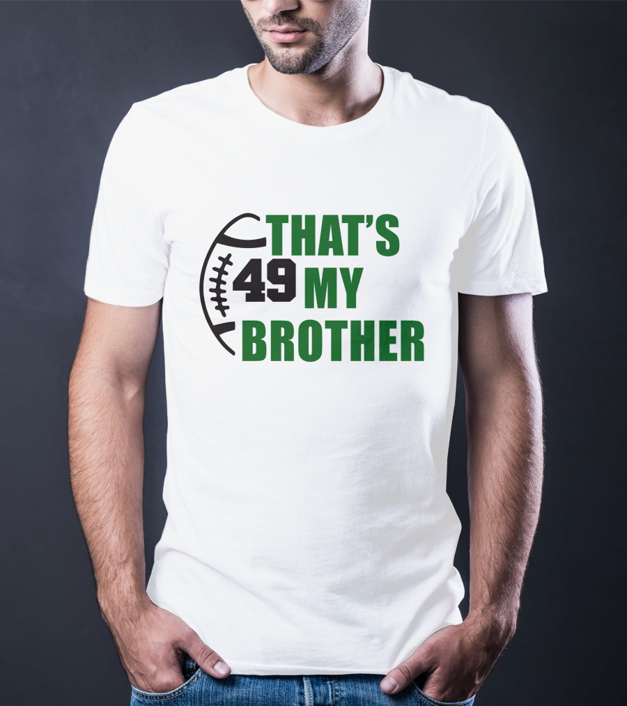 Alexsingleton 49 That's My Brother Football Theme Kim Singleton T-Shirt