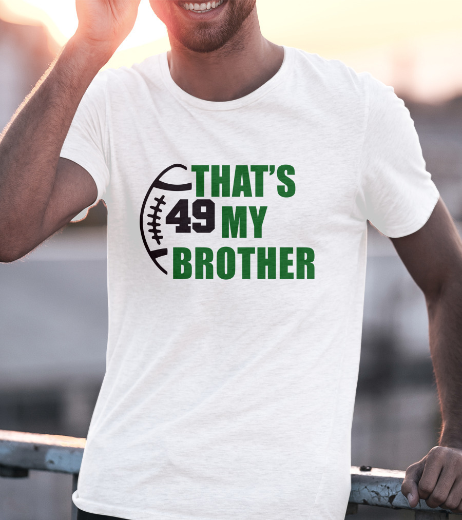 Alexsingleton 49 That's My Brother Football Theme Kim Singleton T-Shirt