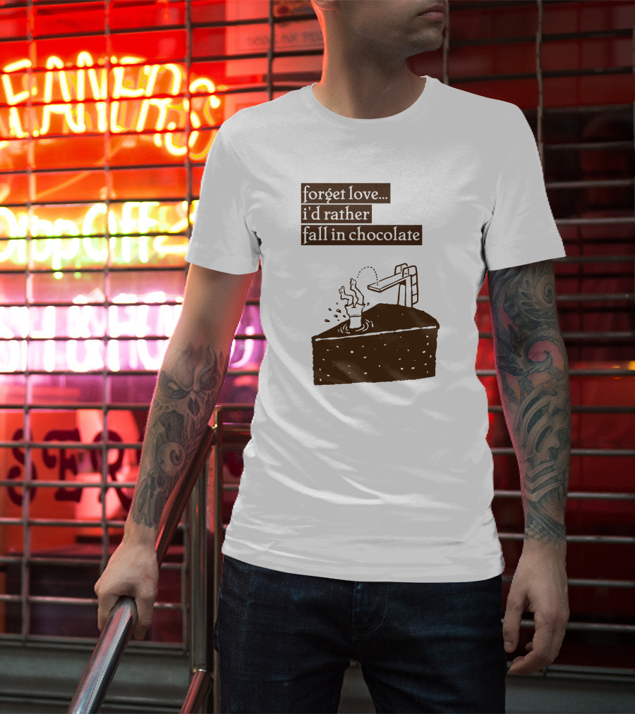 Forget Love I'd Rather Fall In Chocolate Cake Pool Slide T-Shirt