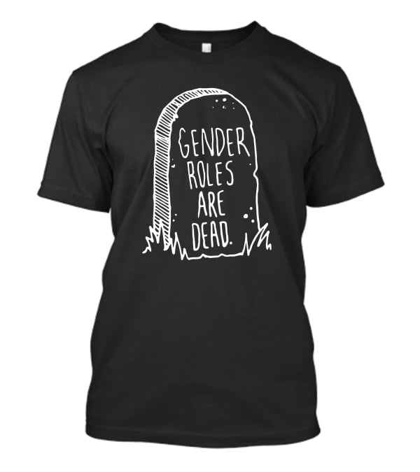The Little Gay Shop Gender Roles Are Dead Tombstone T-Shirt