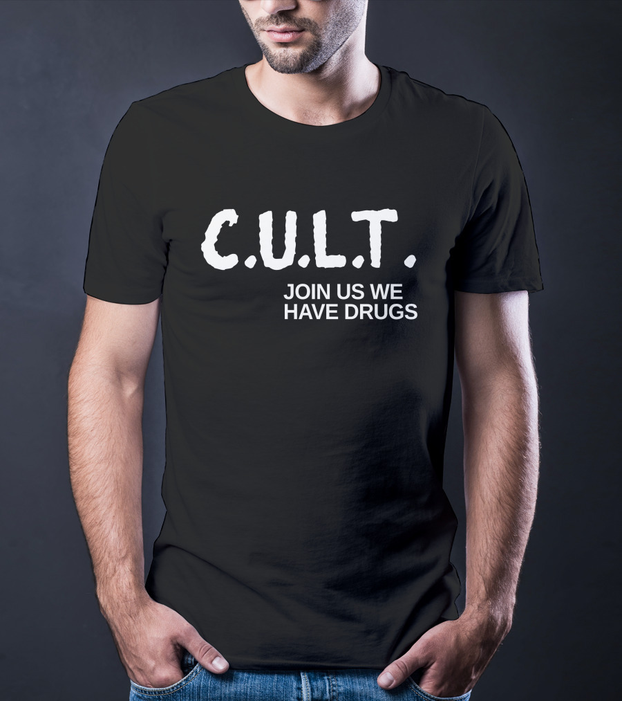 CULT Join Us We Have Drugs T-Shirt