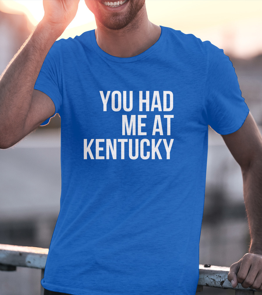 You Had Me At Kentucky Blue T-Shirt