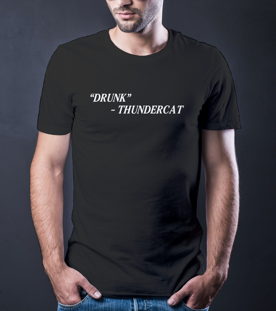 Drunk Thundercat Merchandise T-Shirt