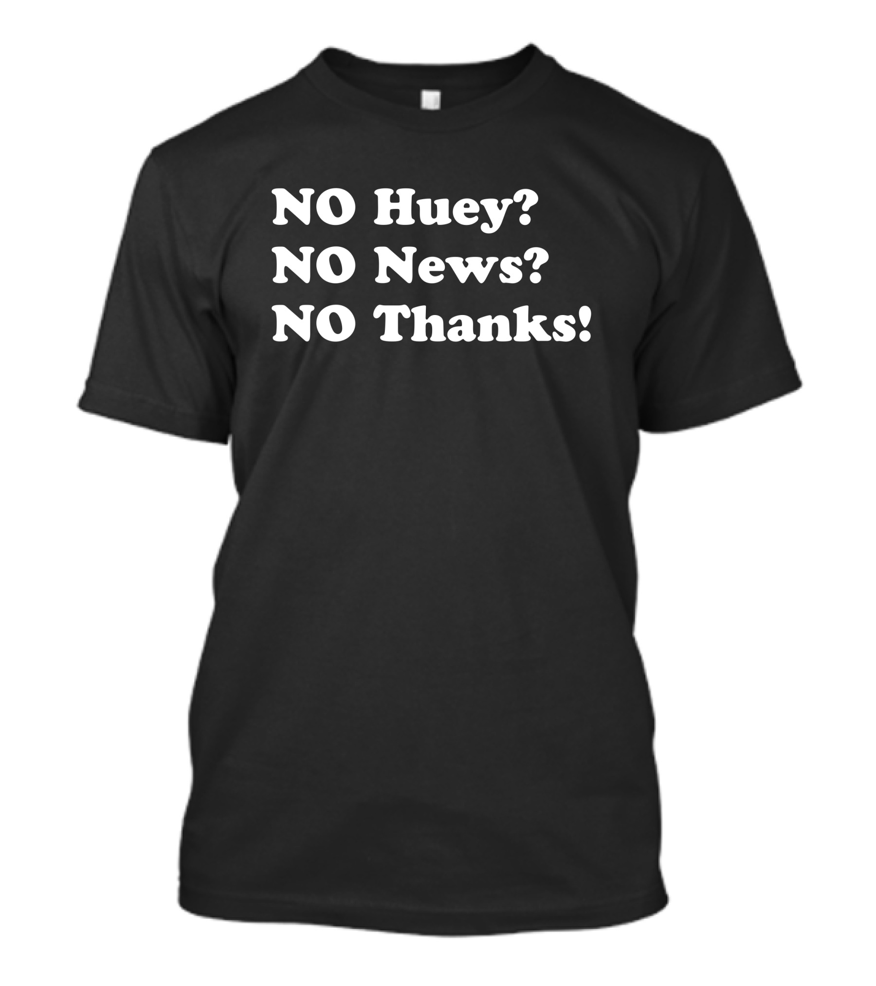 Maggie Serota No Huey No News No Thanks T-Shirt