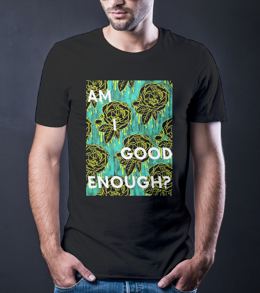 Am I Good Enough Tilian Merch Floral T-Shirt