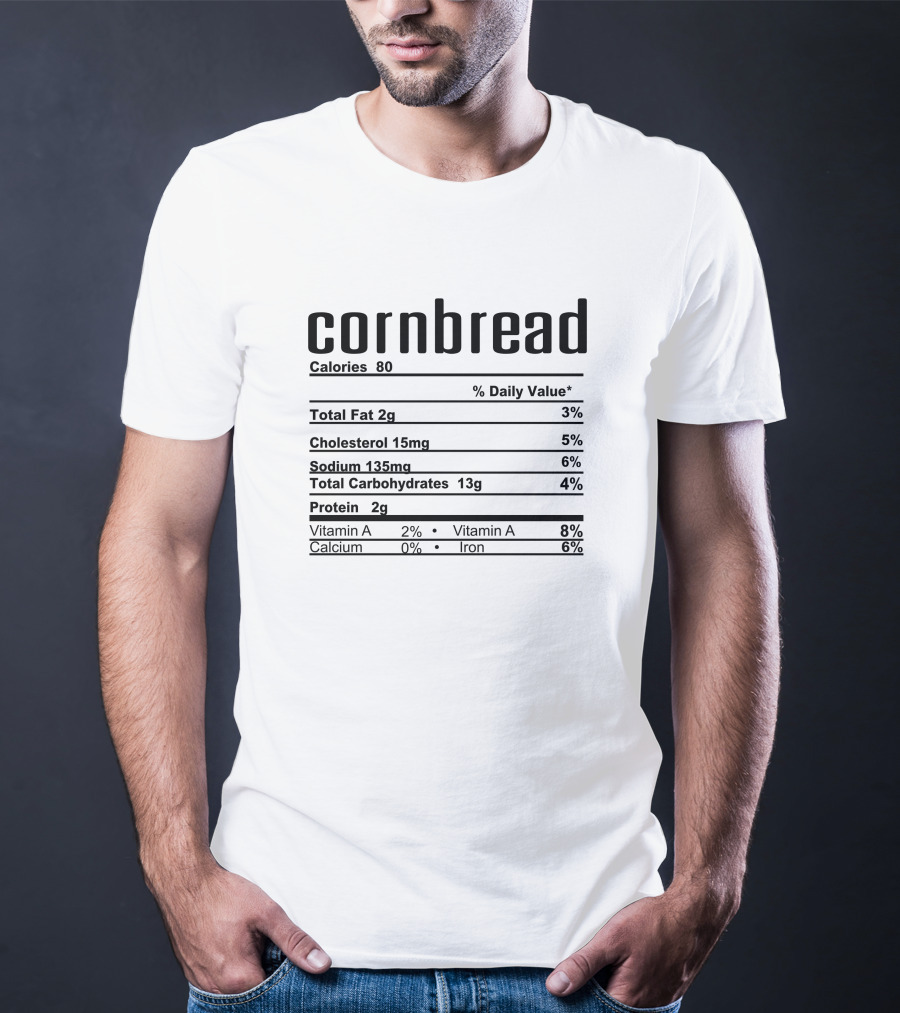Thanksgiving Christmas Cornbread Nutrition Calories Fat Cholesterol Sodium Carbohydrates Protein Vitamins Iron T-Shirt