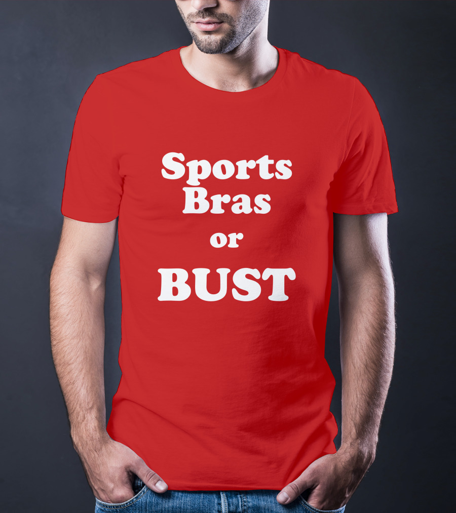 Sports Bras Or Bust T-Shirt