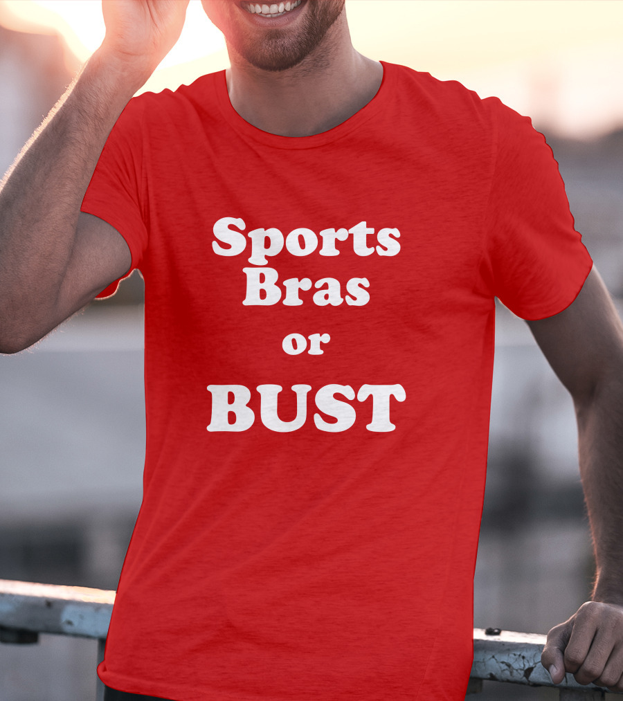 Sports Bras Or Bust T-Shirt