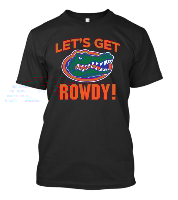 Let's Get Rowdy Florida Gators Go Gators T-Shirt