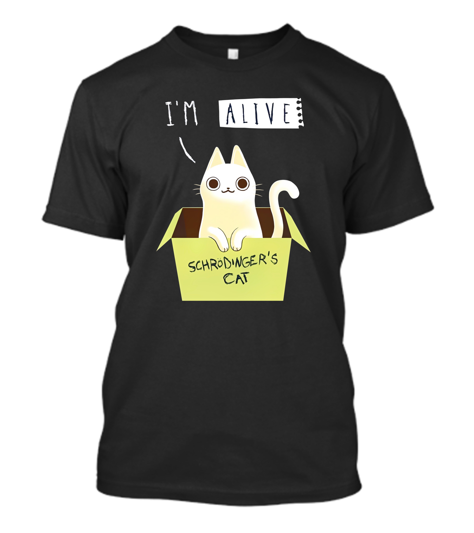 I'm Alive Schrödinger's Cat In Box Kristen Drury T-Shirt