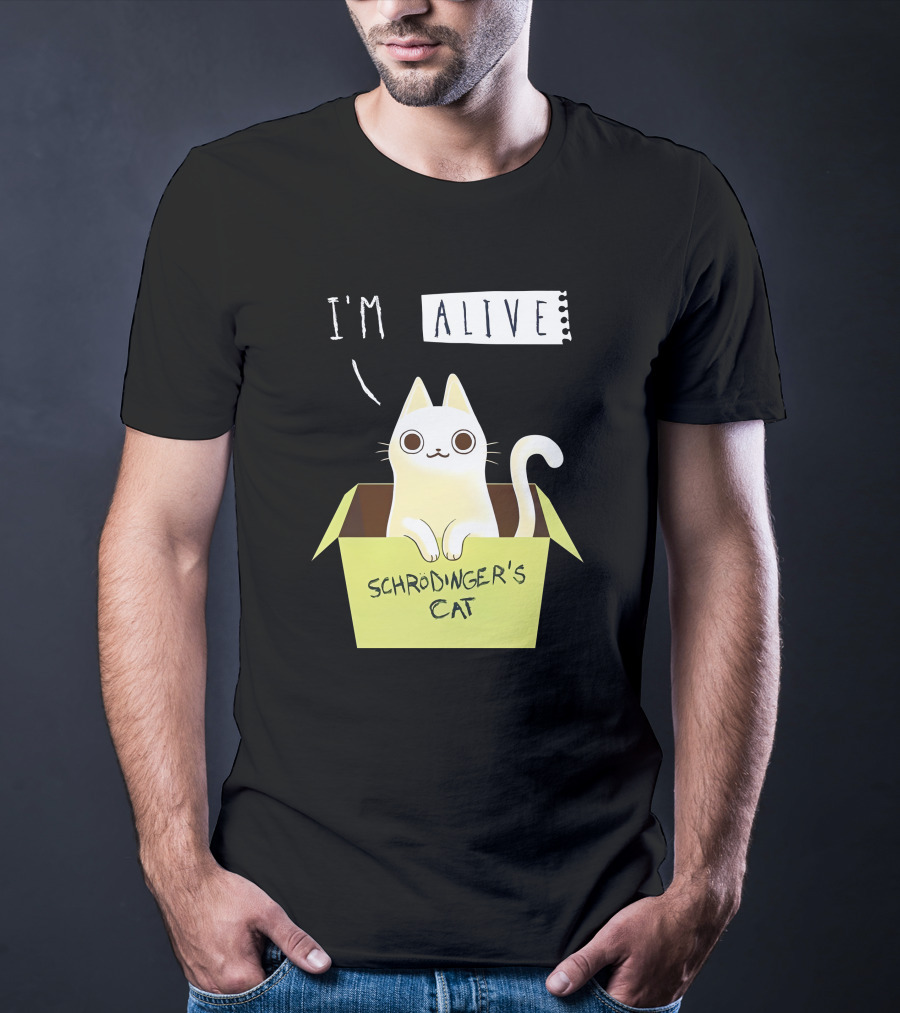 I'm Alive Schrödinger's Cat In Box Kristen Drury T-Shirt