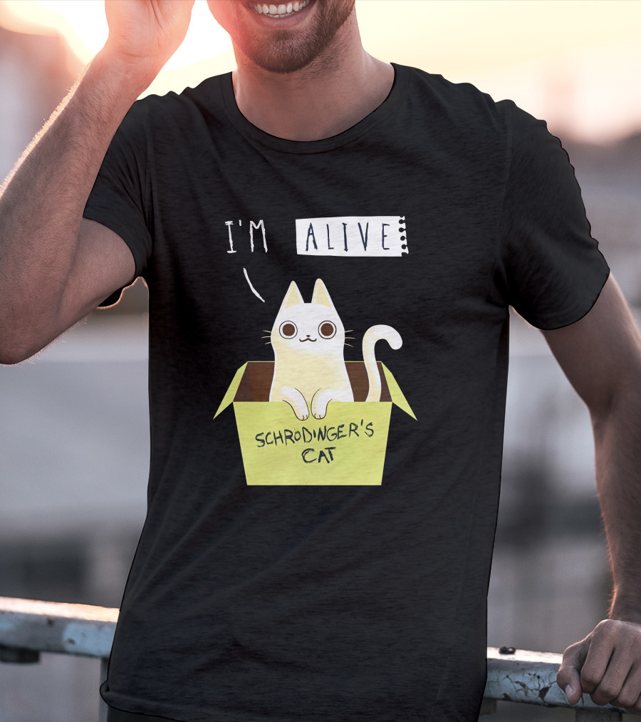 I'm Alive Schrödinger's Cat In Box Kristen Drury T-Shirt