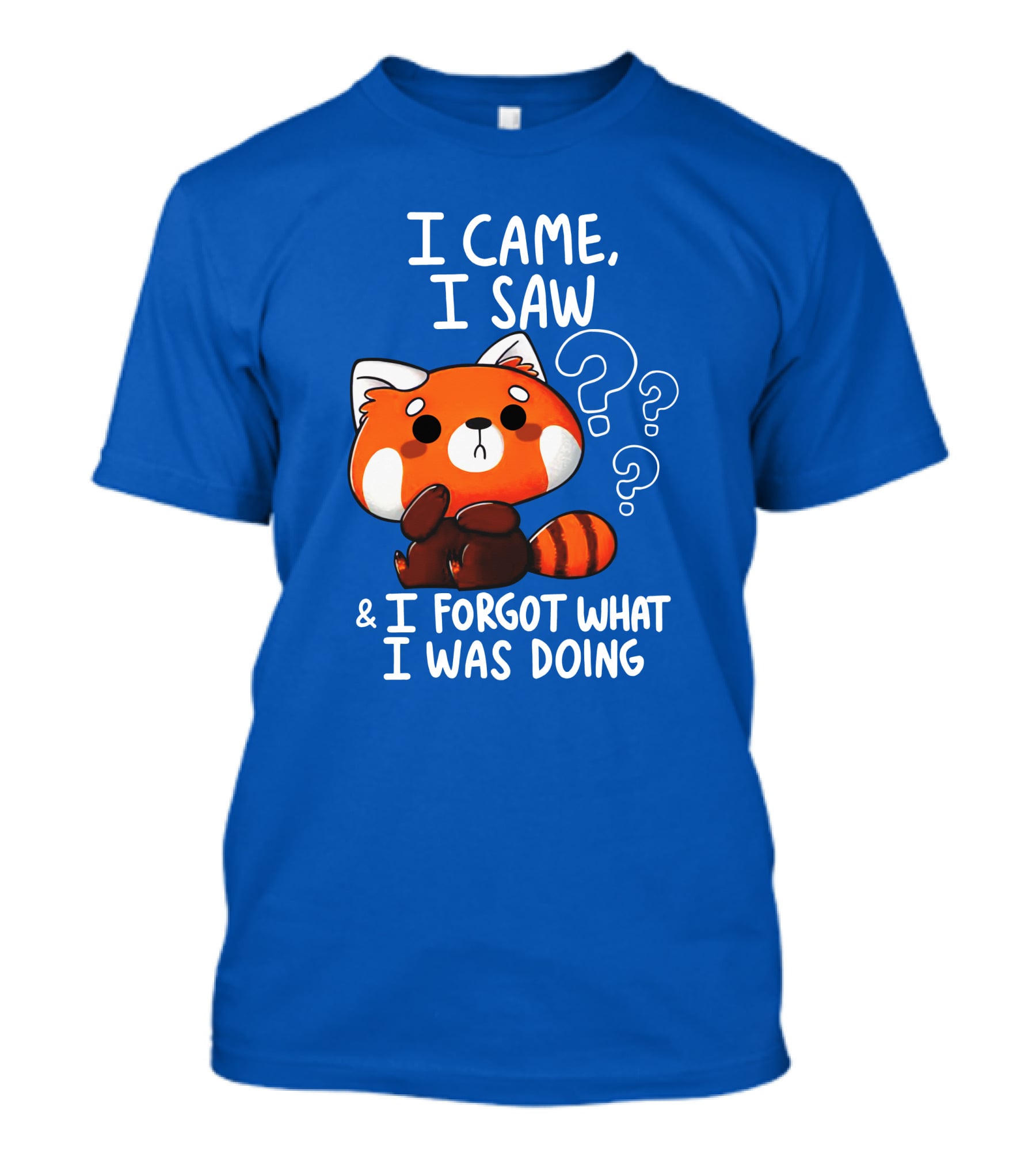 I Came I Saw I Forgot What I Was Doing Red Panda T-Shirt