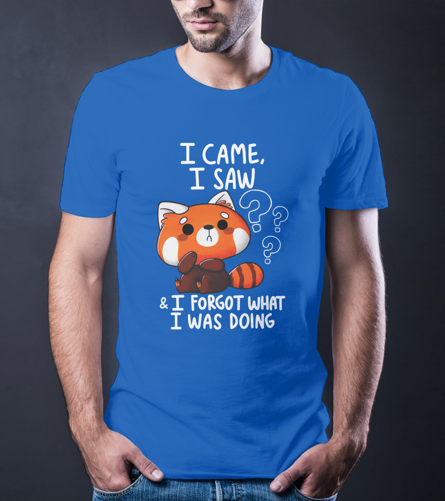 I Came I Saw I Forgot What I Was Doing Red Panda T-Shirt