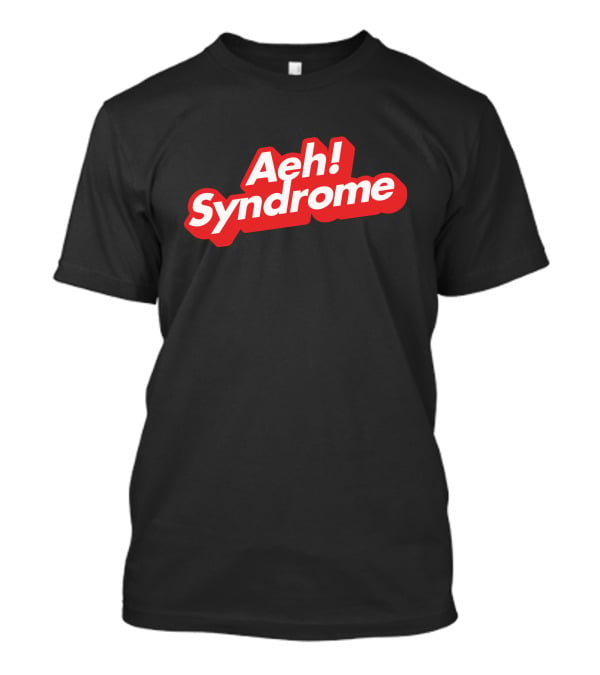 Aeh Syndrome T-Shirt