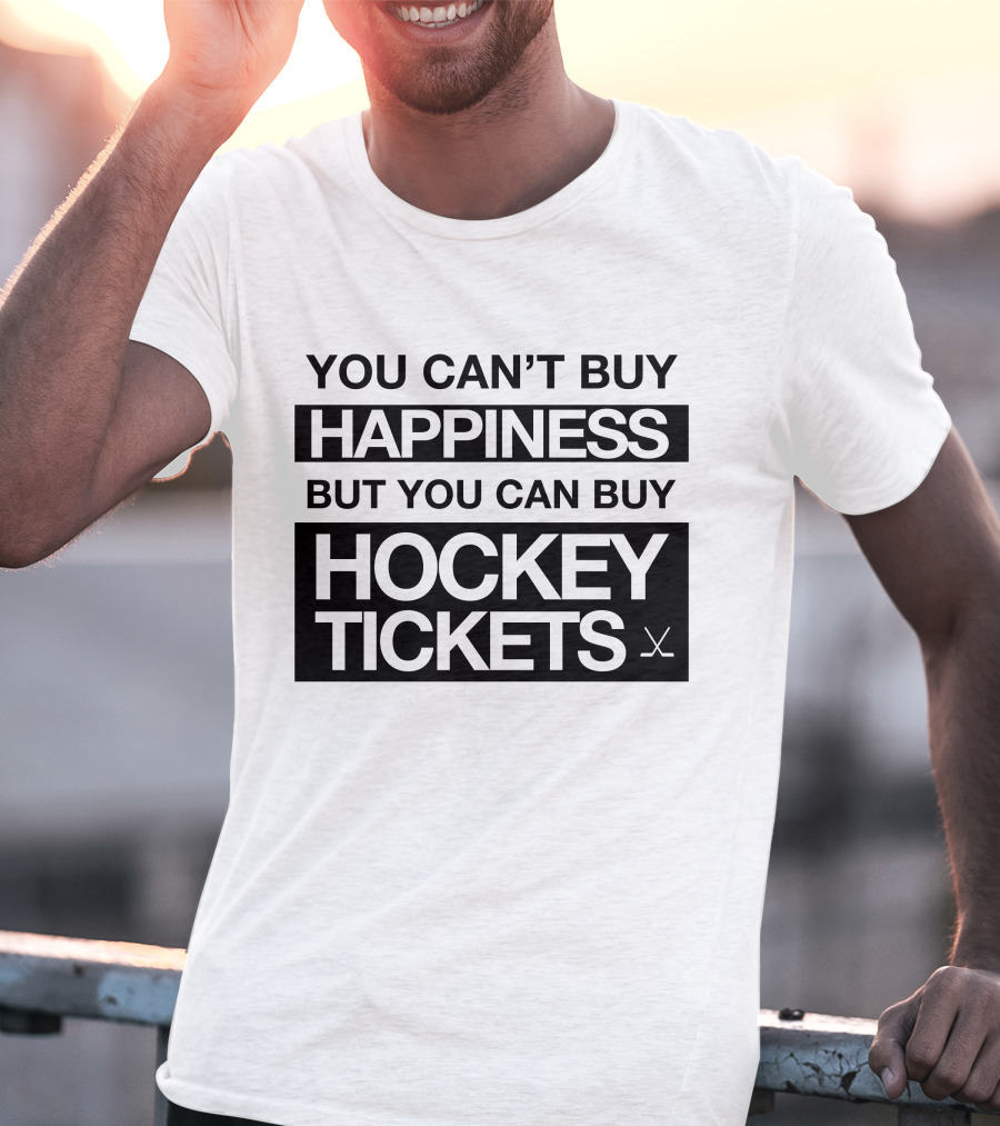 You Can't Buy Happiness But You Can Buy Hockey Tickets T-Shirt