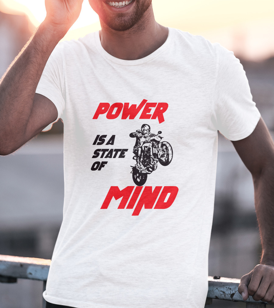 Power Is A State Of Mind Motorcycle Daredevil Stunt T-Shirt