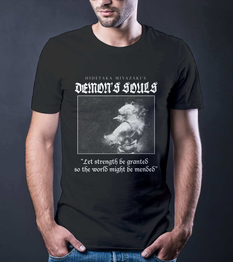 Hidetaka Miyazaki's Demon's Souls Let Strength Be Granted So The World Might Be Mended T-Shirt
