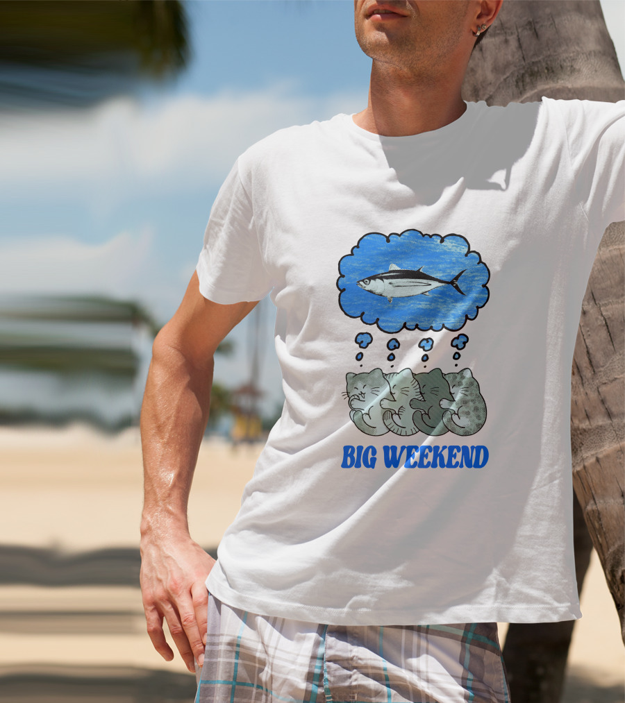 Big Weekend Cats Dreaming Of Fish T-Shirt