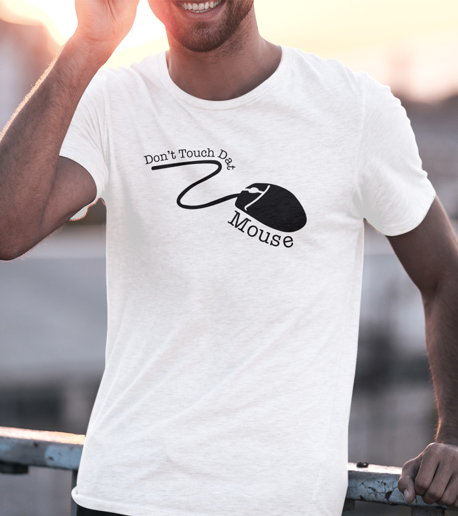 Badlandschugs Merch Don't Touch Dat Mouse Computer T-Shirt