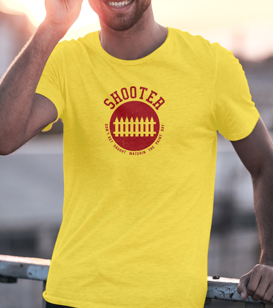 Shooter Don't Get Caught Watchin The Paint Dry T-Shirt