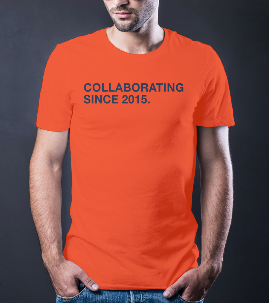 Collaborating Since 2015 T-Shirt