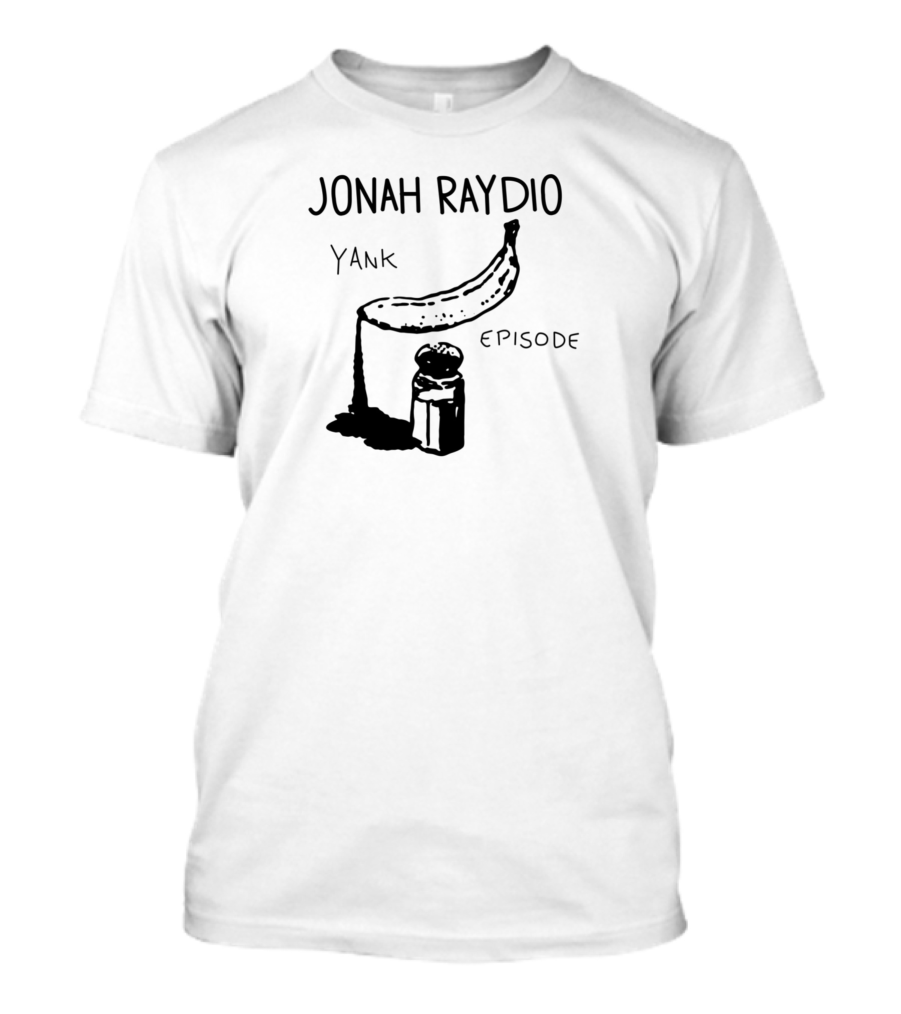 Jonah Raydio Yank Episodebanana T-Shirt