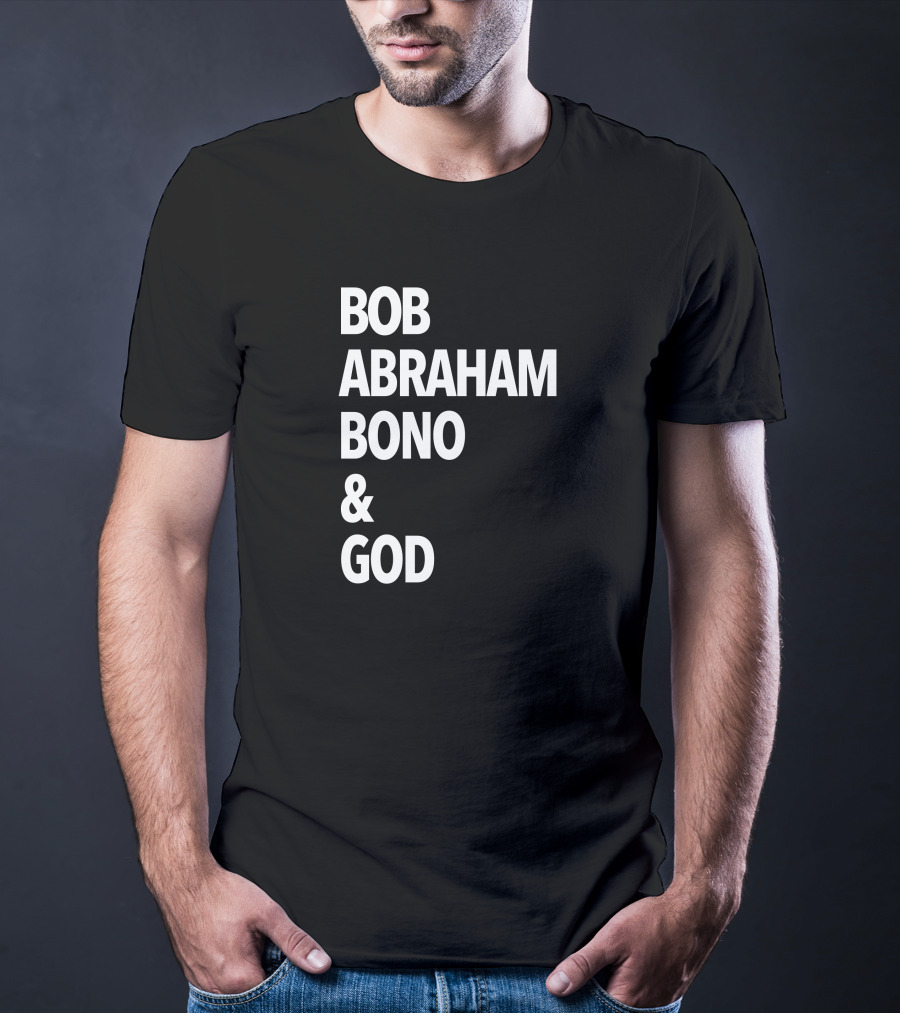 Bob Abraham Bono And God Text T-Shirt