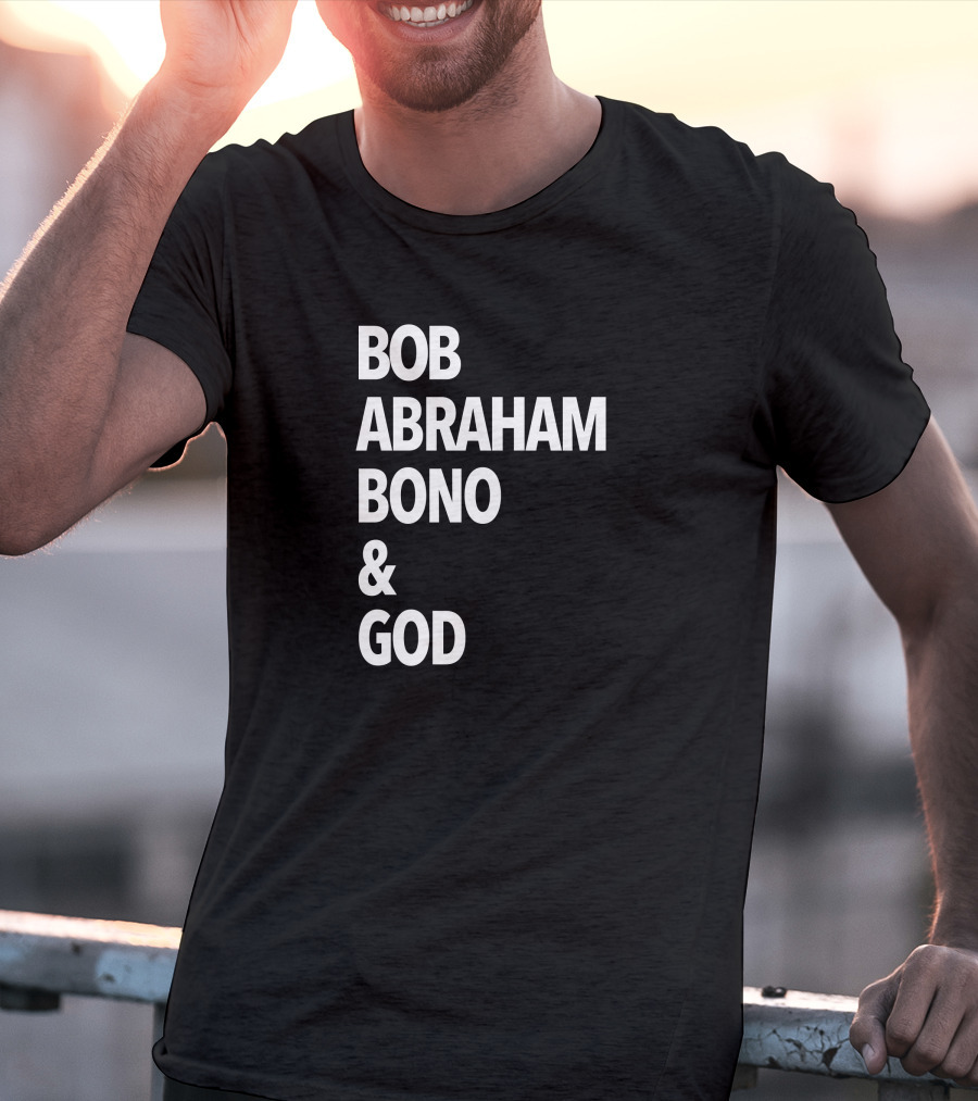 Bob Abraham Bono And God Text T-Shirt