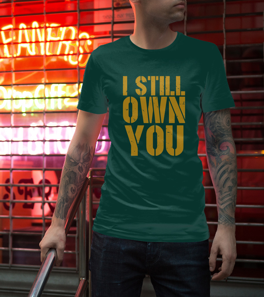 I Still Own You Eric Hubbs Green Bay Packers Football Rivalry T-Shirt