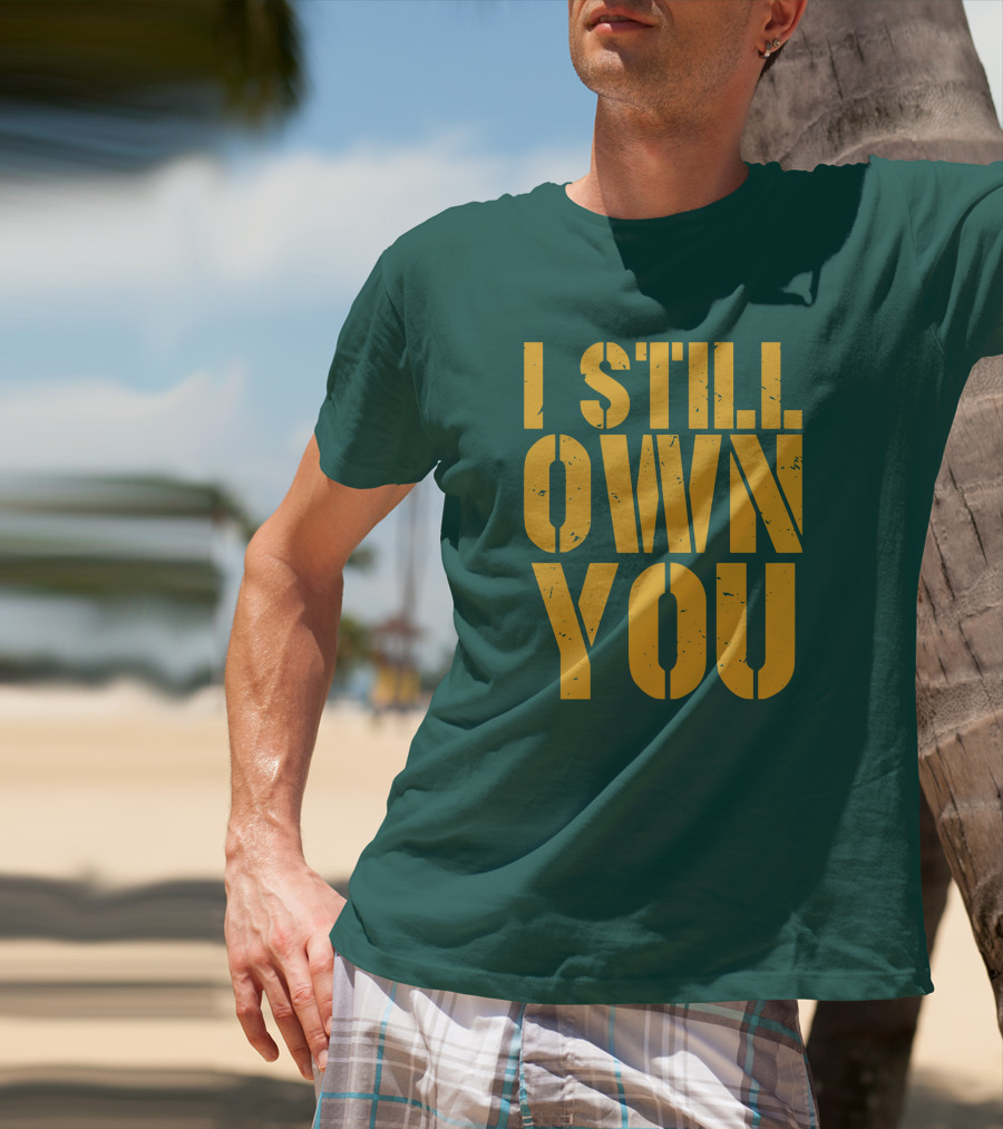 I Still Own You Eric Hubbs Green Bay Packers Football Rivalry T-Shirt