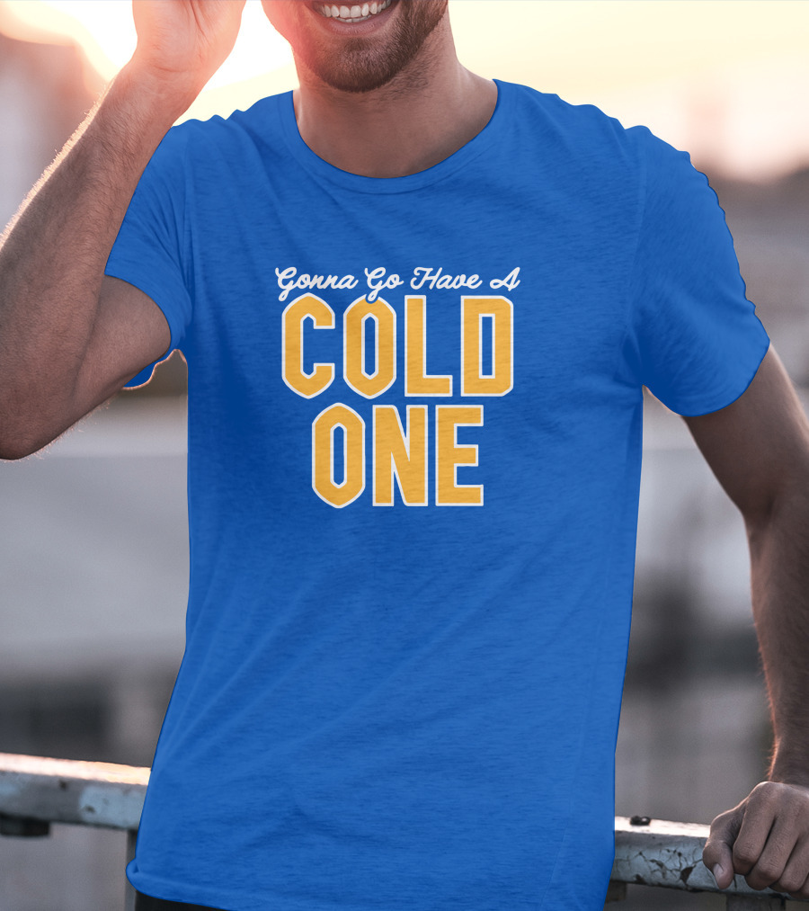 Pittsburgh Clothing Gonna Go Have A Cold One Blue And Gold Classic T-Shirt