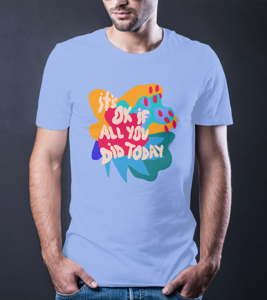 Soleoado Leȯ It's Ok If All You Did Today Colorful Abstract Text T-Shirt