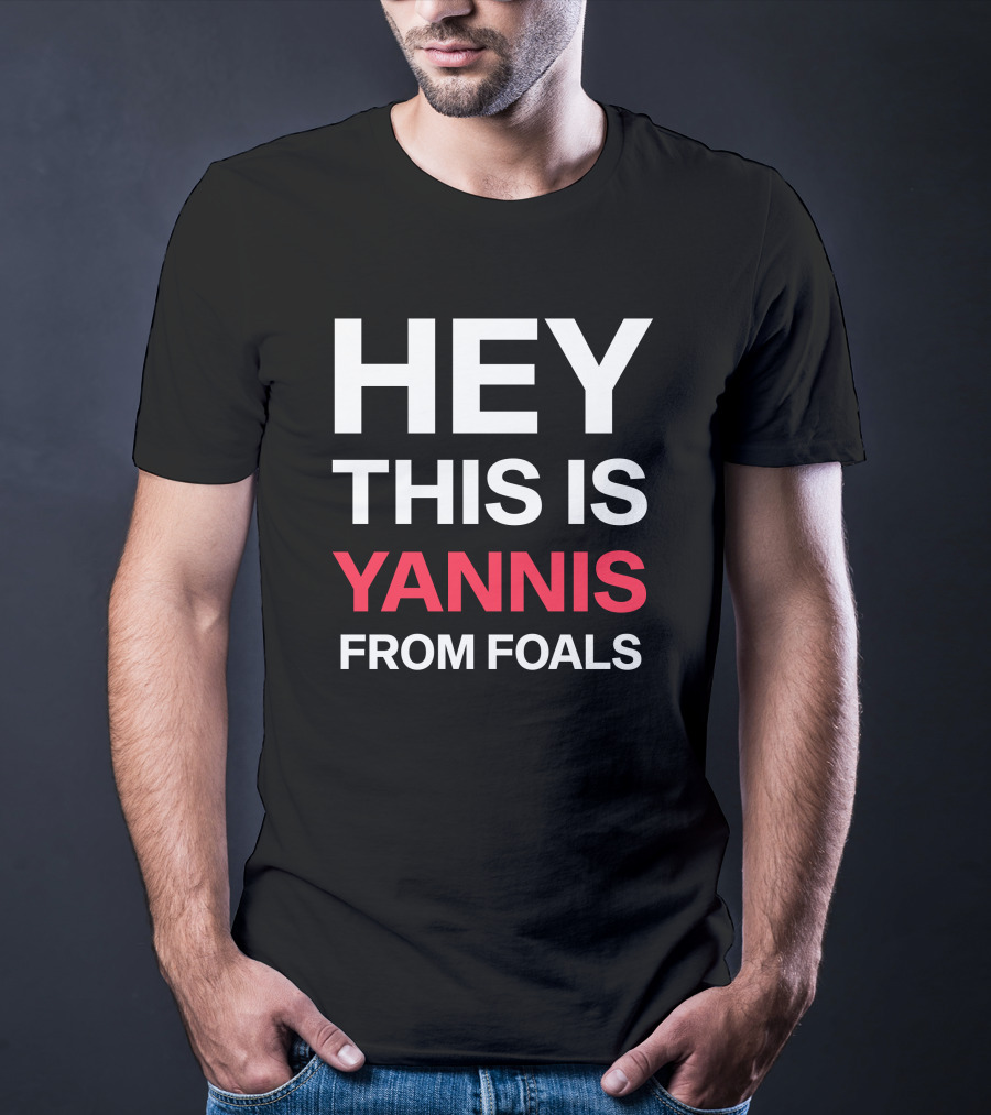 Hey This Is Yannis From Foals Yannis Philippakis T-Shirt