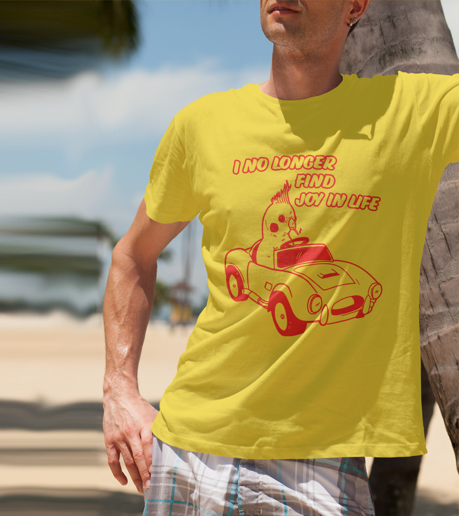 Rory Blank Store I No Longer Find Joy In Life Driving Bird T-Shirt